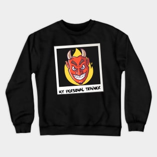 My Personal Trainer The Devil Crewneck Sweatshirt